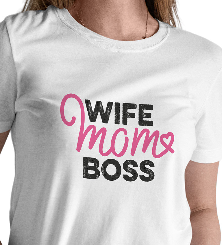 Dámské triko bílé - Wife, mom, boss