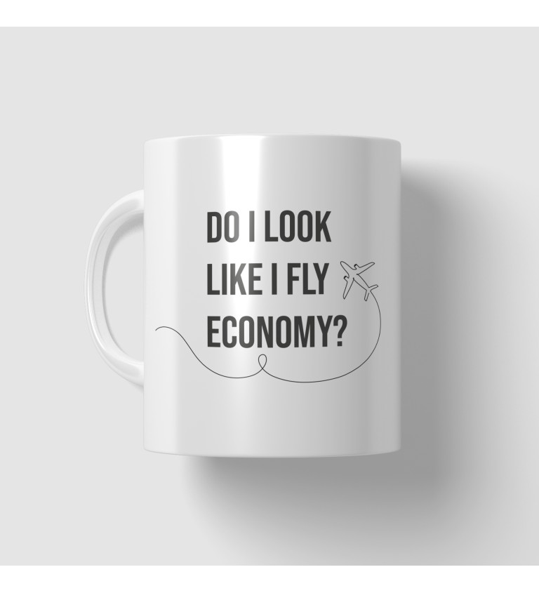 Hrnek - Do I look like I fly economy?